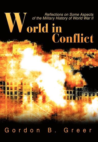 Gordon B Greer - World in Conflict, Inbunden