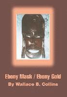 bokomslag Ebony Mask / Ebony Gold