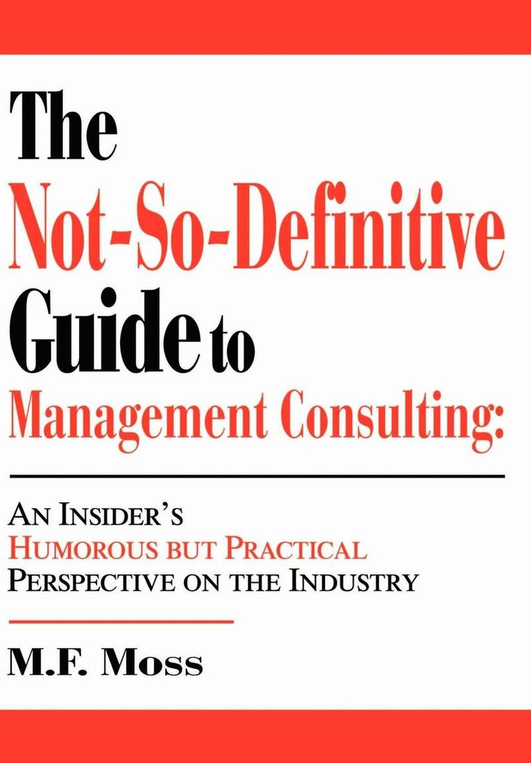 The Not-So-Definitive Guide to Management Consulting 1