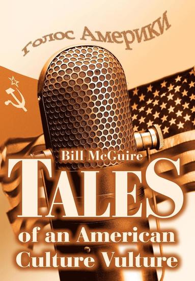 Bill McGuire - Tales of an American Culture Vulture, Inbunden