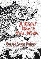 Ben Pinkard, Carrie Pinkard - Fish! Don't You Wish, Inbunden