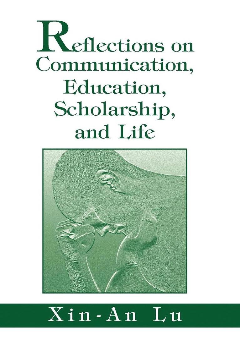 Reflections on Communication, Education, Scholarship, and Life 1