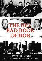 Lawrance Binda - Big, Bad Book of Bob, Inbunden