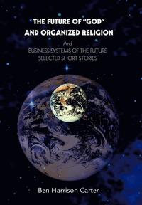 bokomslag The Future of God and Organized Religion