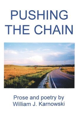 William J Karnowski - Pushing the Chain, Inbunden