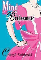Cheryl Sobieski - Mind of a Bridesmaid, Inbunden