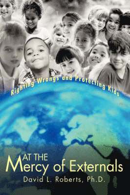 Ph D David L Roberts, Ph. D. David L. Roberts, PH. D. David L. Roberts - At the Mercy of Externals, Inbunden