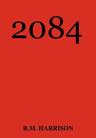 R M Harrison - 2084, Inbunden