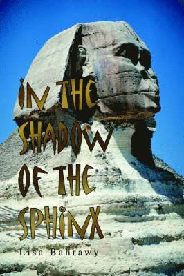 Lisa Bahrawy - In the Shadow of the Sphinx, Inbunden