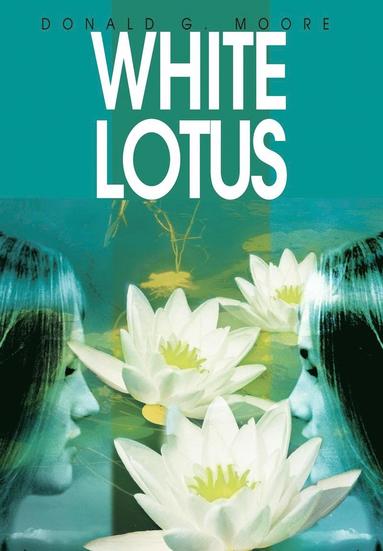 Donald G Moore - White Lotus, Inbunden