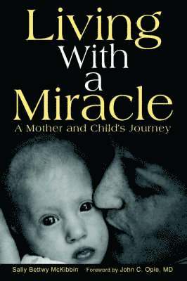Sally Bettwy McKibbin - Living with a Miracle, Inbunden