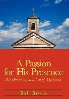 Bob Brock - Passion for His Presence, Inbunden