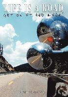 Daniel Meyer - Life is a Road, Get on it and Ride!, Inbunden