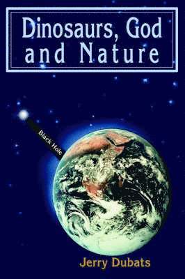 Jerry Dubats - Dinosaurs, God and Nature, Inbunden