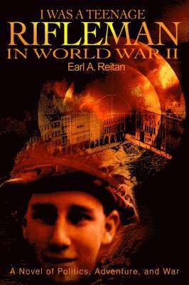 I Was a Teenage Rifleman in World War II
