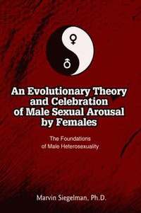 bokomslag An Evolutionary Theory and Celebration of Male Sexual Arousal by Females