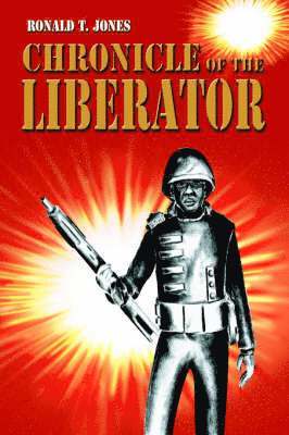 Ronald T Jones - Chronicle of the Liberator, Inbunden