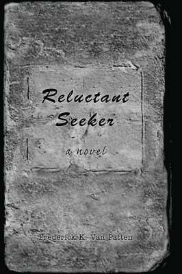 Frederick K Van Patten - Reluctant Seeker, Inbunden