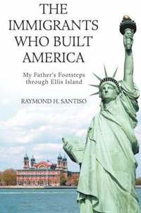 bokomslag The Immigrants Who Built America