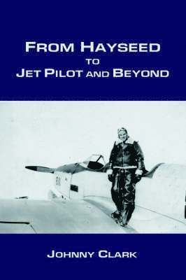 From Hayseed to Jet Pilot and Beyond 1