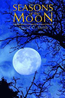 David C Smith - Seasons of the Moon, Inbunden