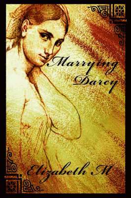 Elizabeth M - Marrying Darcy, Inbunden