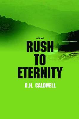 D H Caldwell, D. H. Caldwell, D.H. Caldwell - Rush to Eternity, Inbunden