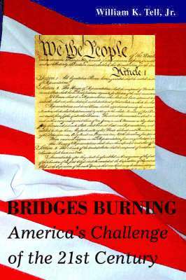 William K Tell Jr, Jr. Tell, William K., William K Tell Jr., William K Tell - Bridges Burning, Inbunden