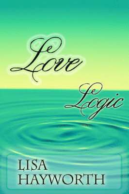 Lisa Hayworth - Love Logic, Inbunden