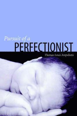 Thomas Louis Ampeliotis - Pursuit of a Perfectionist, Inbunden