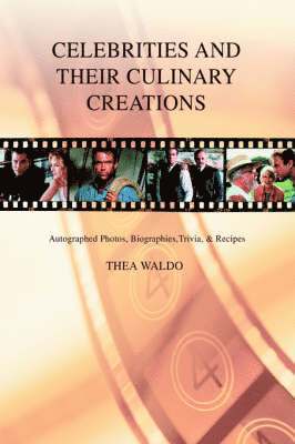 Thea Waldo - Celebrities and Their Culinary Creations, Inbunden