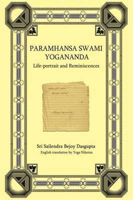 Paramhansa Swami Yogananda: Life-Portrait and Reminiscences