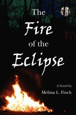 Melissa L Finch, Melissa L. Finch - Fire of the Eclipse, Inbunden