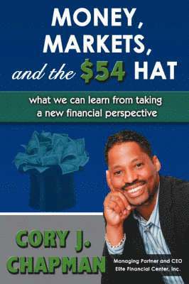 Cory J Chapman, Cory J. Chapman - Money, Markets, and the $54 Hat, Inbunden