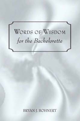 Bryan J Bohnert, Bryan J. Bohnert - Words of Wisdom, Inbunden