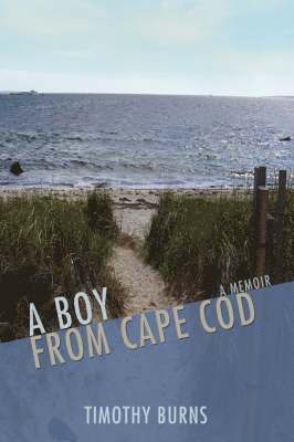 Timothy Burns - Boy From Cape Cod, Inbunden