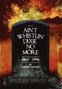 bokomslag Ain't Whistlin' Dixie No More