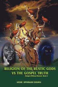 bokomslag Religion of the Rustic Gods vs. the Gospel Truth