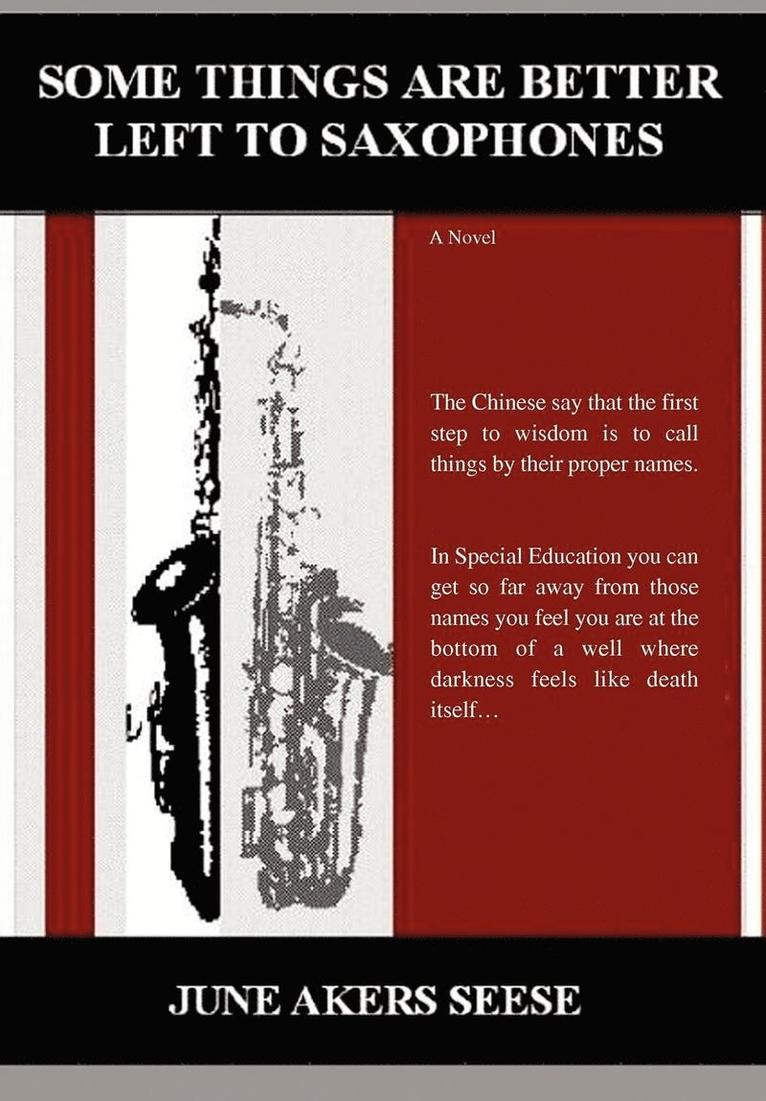 June Akers Seese - Some Things Are Better Left to Saxophones, Inbunden