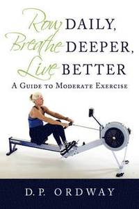 bokomslag Row Daily, Breathe Deeper, Live Better