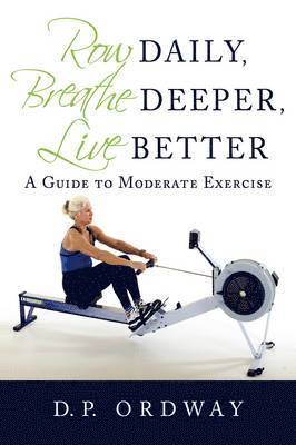 bokomslag Row Daily, Breathe Deeper, Live Better