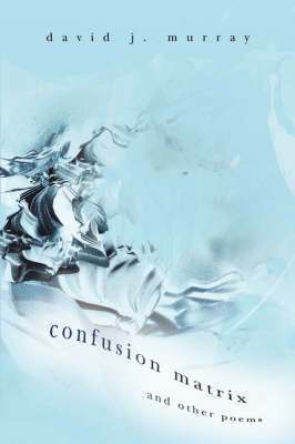 David J Murray - Confusion Matrix and Other Poems, Inbunden