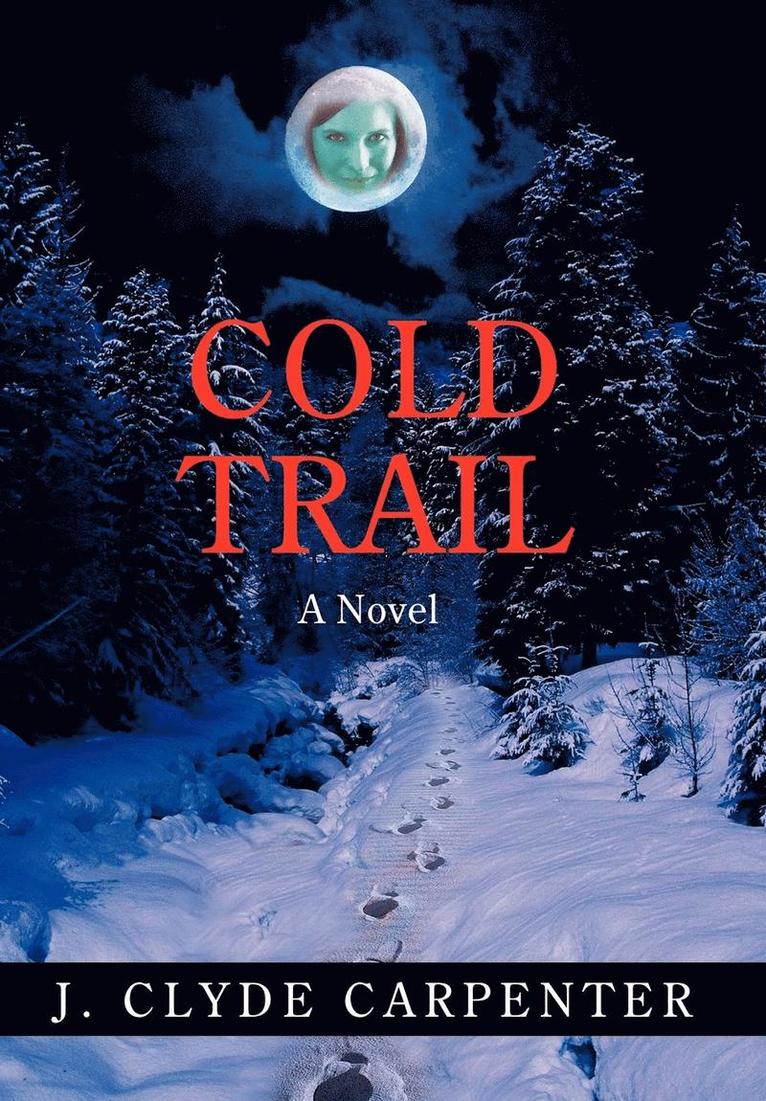 J Clyde Carpenter, J. Clyde Carpenter - Cold Trail, Inbunden