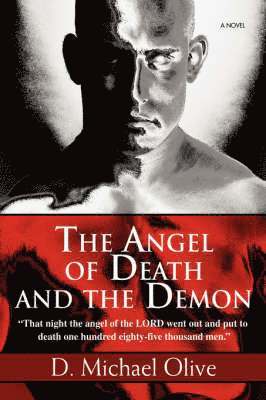 D Michael Olive, D. Michael Olive - Angel of Death and the Demon, Inbunden