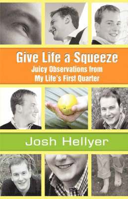 Josh Hellyer - Give Life a Squeeze, Inbunden