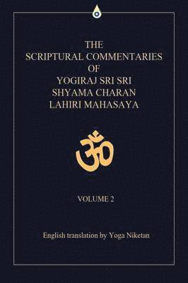Scriptural Commentaries of Yogiraj Sri Sri Shyama Charan Lahiri Mahasaya
