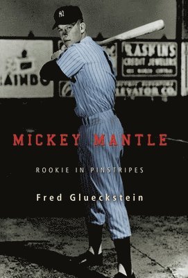 Fred Glueckstein - Mickey Mantle, Inbunden