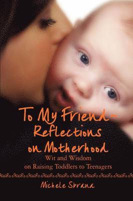 bokomslag To My Friend Reflections on Motherhood