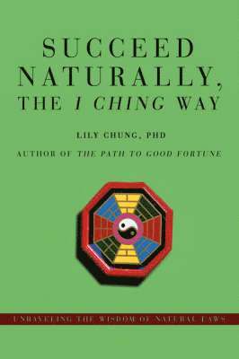 bokomslag Succeed Naturally, the I Ching Way