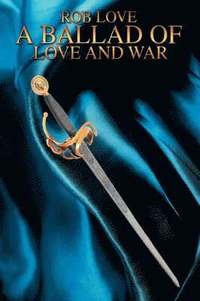 bokomslag A Ballad of Love and War